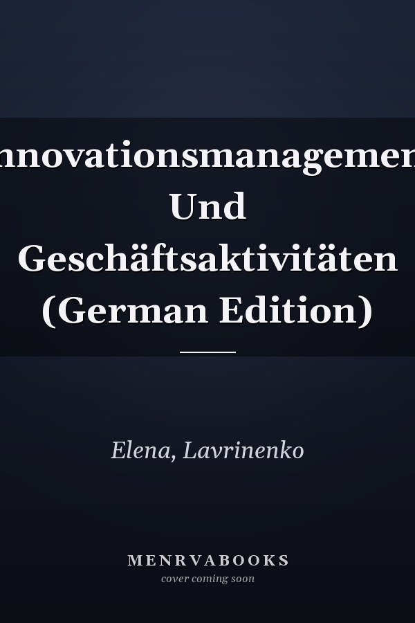 Innovationsmanagement Und Geschäftsaktivitäten (German Edition)