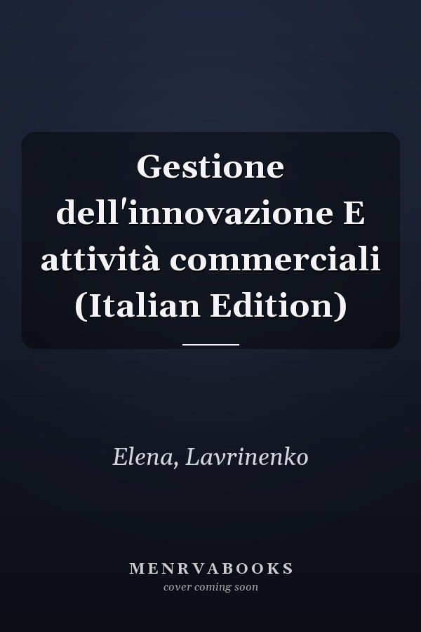 Gestione dell'innovazione E attività commerciali (Italian Edition)