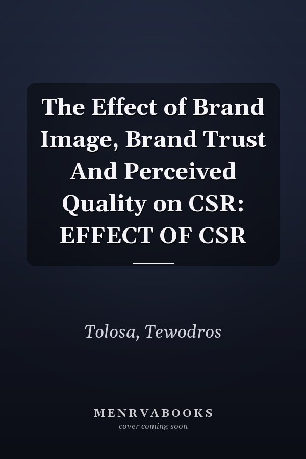 The Effect of Brand Image, Brand Trust And Perceived Quality on CSR: EFFECT OF CSR
