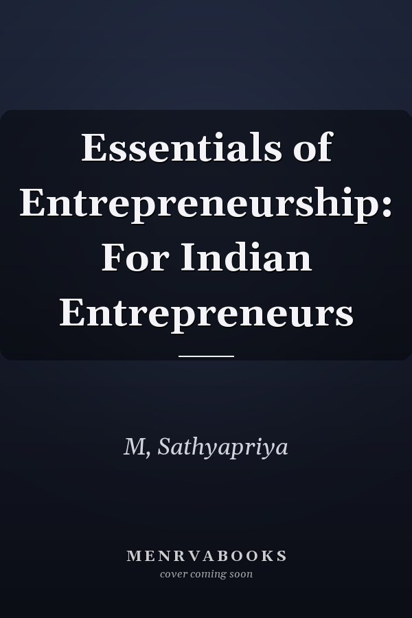 Essentials of Entrepreneurship: For Indian Entrepreneurs