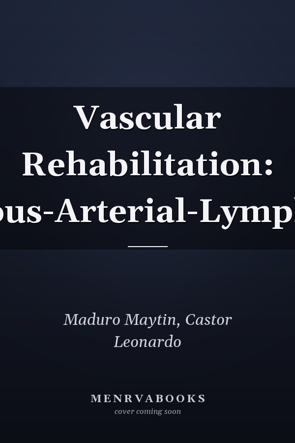 Vascular Rehabilitation: Venous-Arterial-Lymphatic