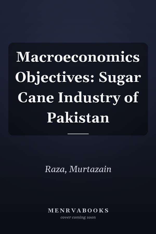 Macroeconomics Objectives: Sugar Cane Industry of Pakistan