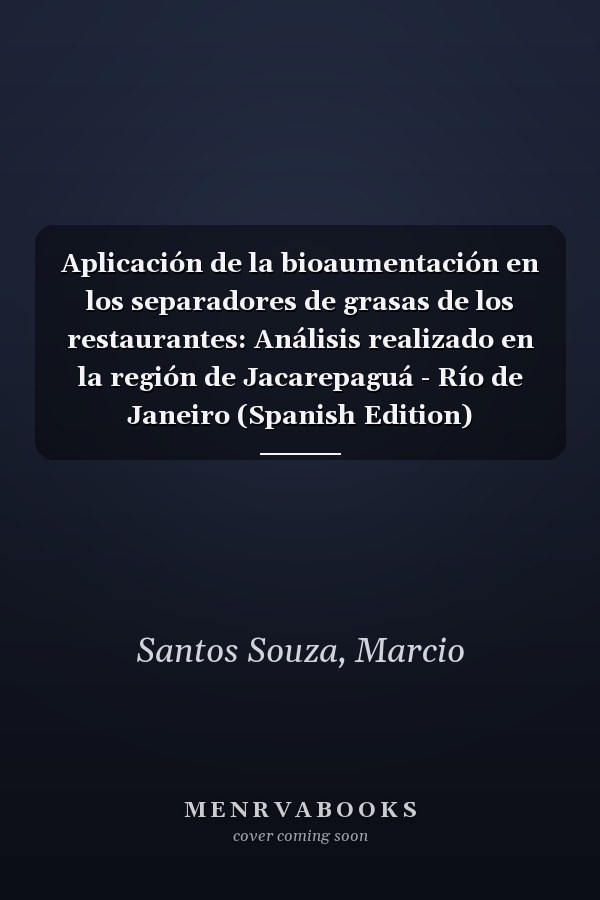 Aplicación de la bioaumentación en los separadores de grasas de los restaurantes: Análisis realizado en la región de Jacarepaguá - Río de Janeiro (Spanish Edition)