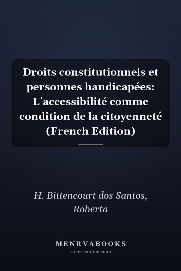 Droits constitutionnels et personnes handicapées: L'accessibilité comme condition de la citoyenneté (French Edition)