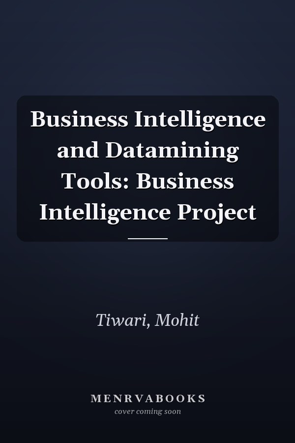 Business Intelligence and Datamining Tools: Business Intelligence Project