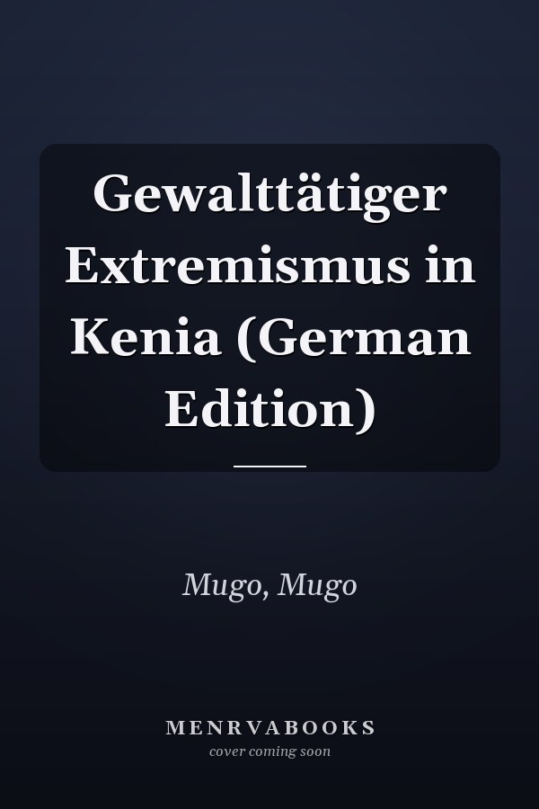 Gewalttätiger Extremismus in Kenia (German Edition)