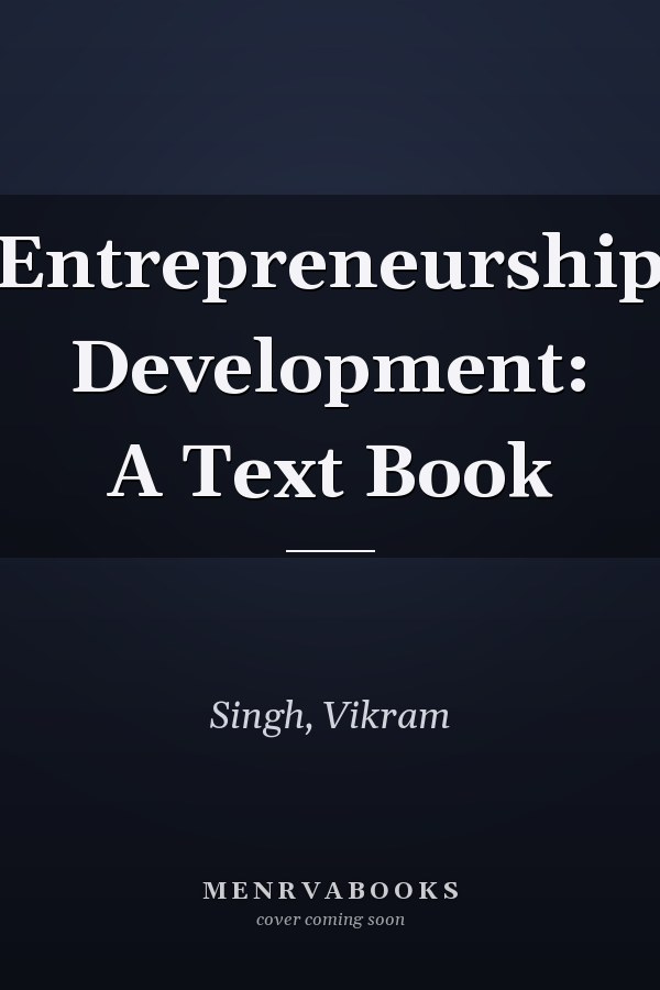Entrepreneurship Development: A Text Book