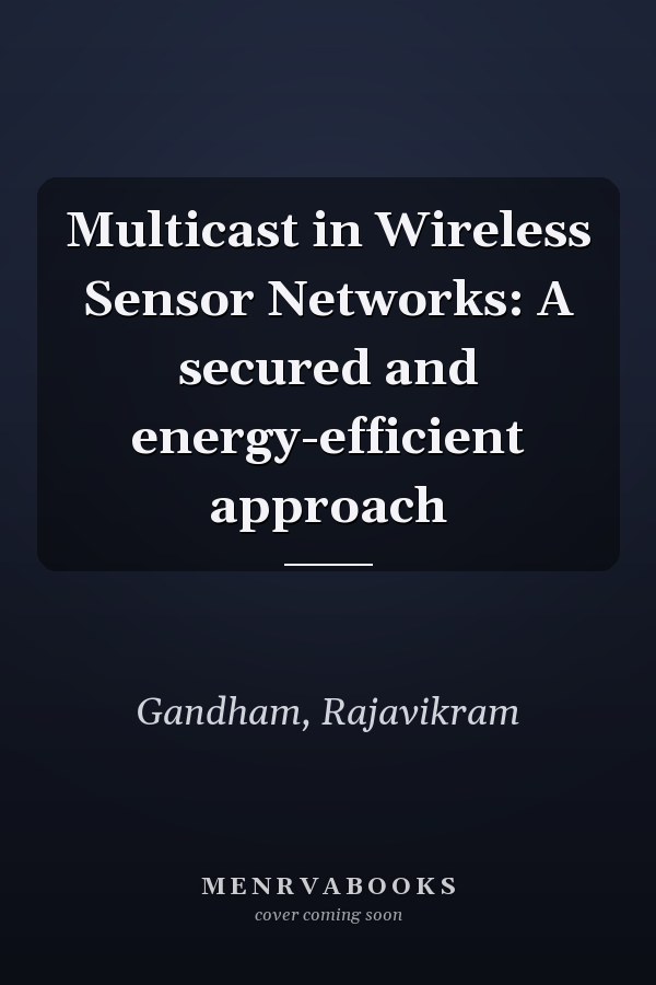 Multicast in Wireless Sensor Networks: A secured and energy-efficient approach