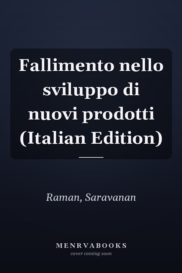 Fallimento nello sviluppo di nuovi prodotti (Italian Edition)
