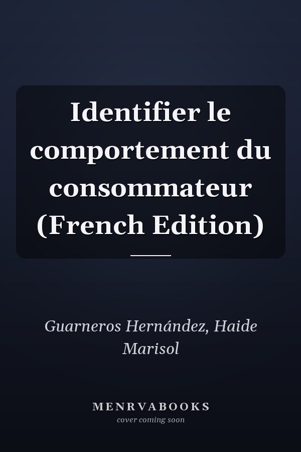 Identifier le comportement du consommateur (French Edition)