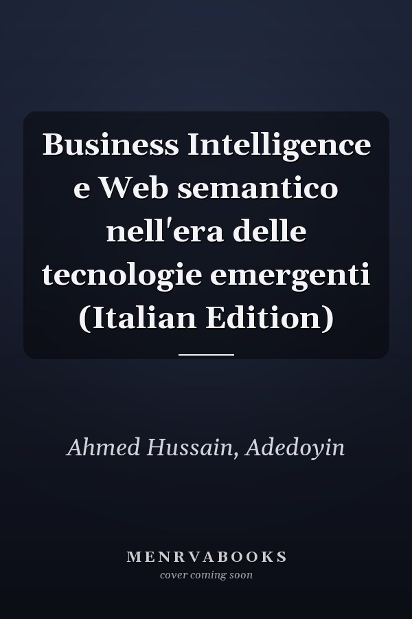 Business Intelligence e Web semantico nell'era delle tecnologie emergenti (Italian Edition)