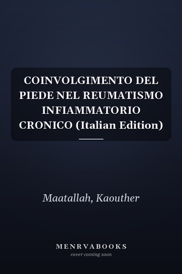 COINVOLGIMENTO DEL PIEDE NEL REUMATISMO INFIAMMATORIO CRONICO (Italian Edition)