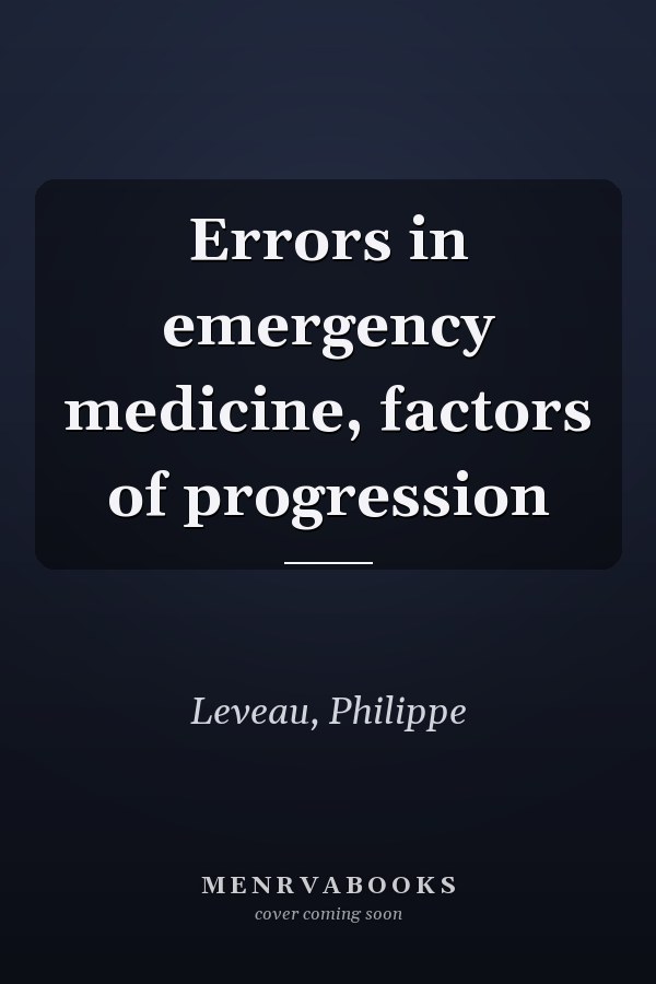 Errors in emergency medicine, factors of progression