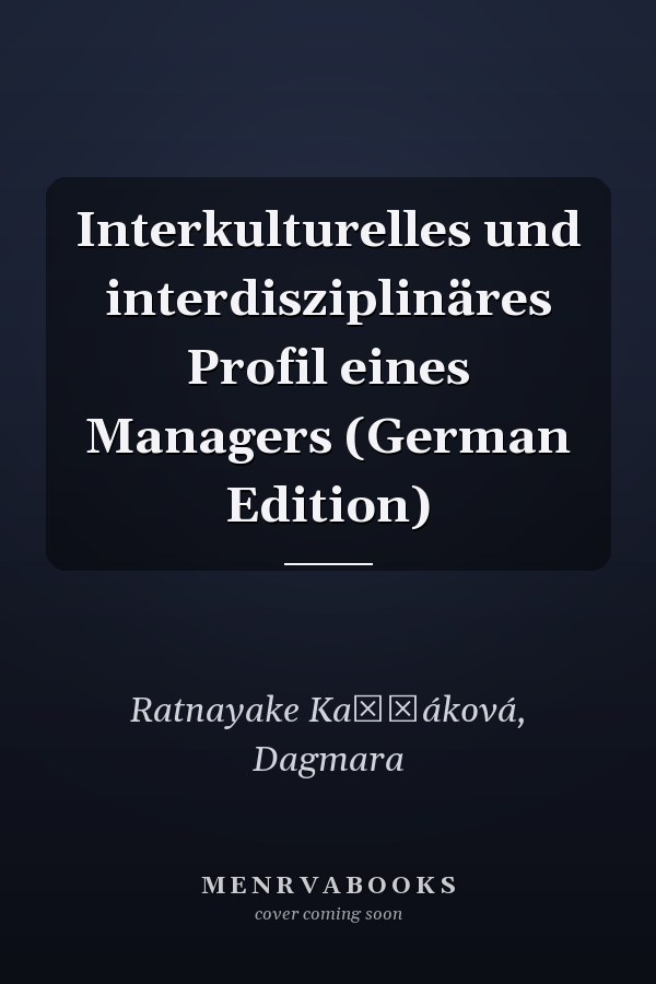 Interkulturelles und interdisziplinäres Profil eines Managers (German Edition)