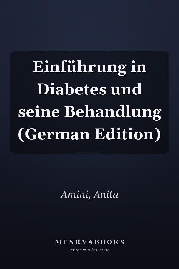 Einführung in Diabetes und seine Behandlung (German Edition)