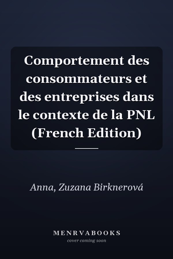 Comportement des consommateurs et des entreprises dans le contexte de la PNL (French Edition)