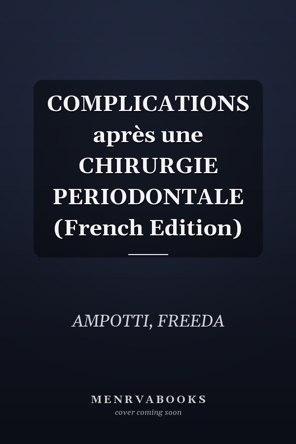 COMPLICATIONS après une CHIRURGIE PERIODONTALE (French Edition)