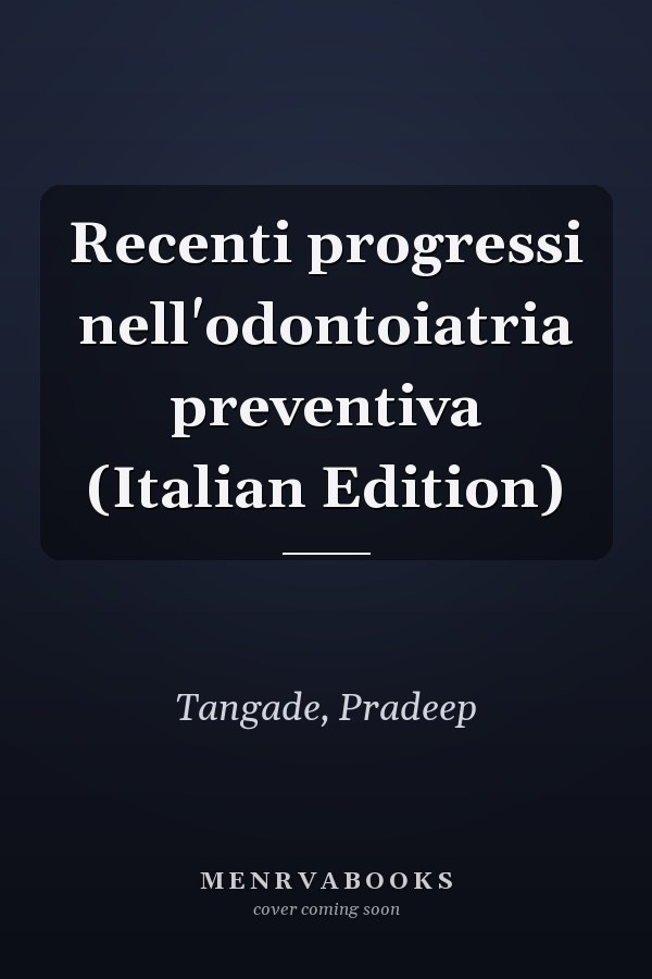 Recenti progressi nell'odontoiatria preventiva (Italian Edition)