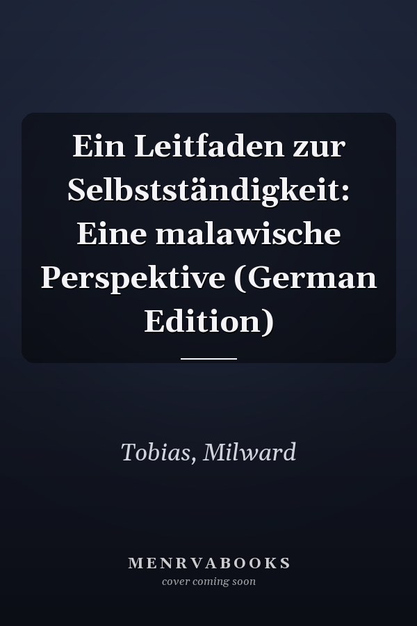 Ein Leitfaden zur Selbstständigkeit: Eine malawische Perspektive (German Edition)