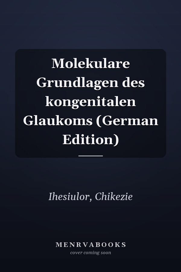 Molekulare Grundlagen des kongenitalen Glaukoms (German Edition)