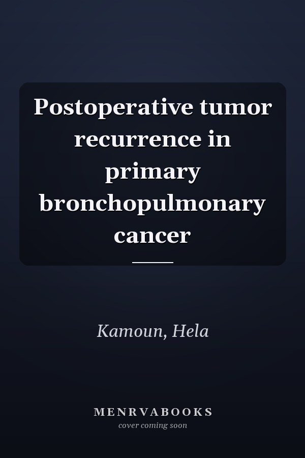 Postoperative tumor recurrence in primary bronchopulmonary cancer
