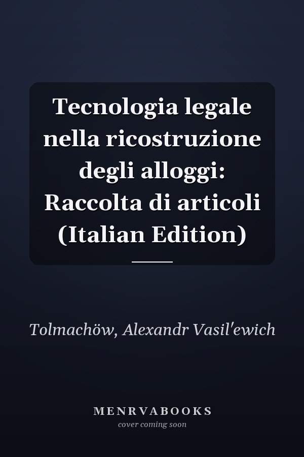 Tecnologia legale nella ricostruzione degli alloggi: Raccolta di articoli (Italian Edition)