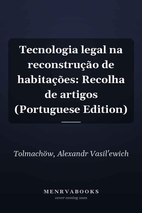 Tecnologia legal na reconstrução de habitações: Recolha de artigos (Portuguese Edition)