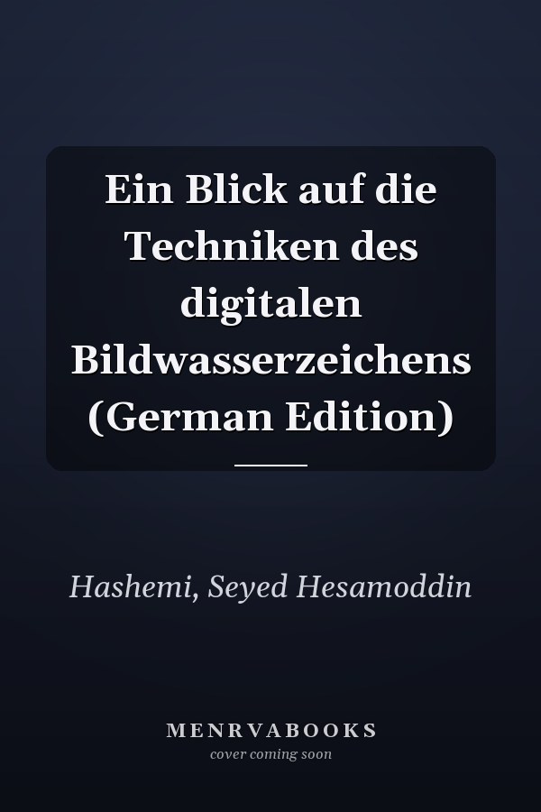 Ein Blick auf die Techniken des digitalen Bildwasserzeichens (German Edition)