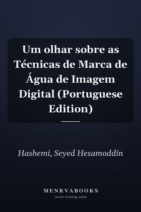 Um olhar sobre as Técnicas de Marca de Água de Imagem Digital (Portuguese Edition)