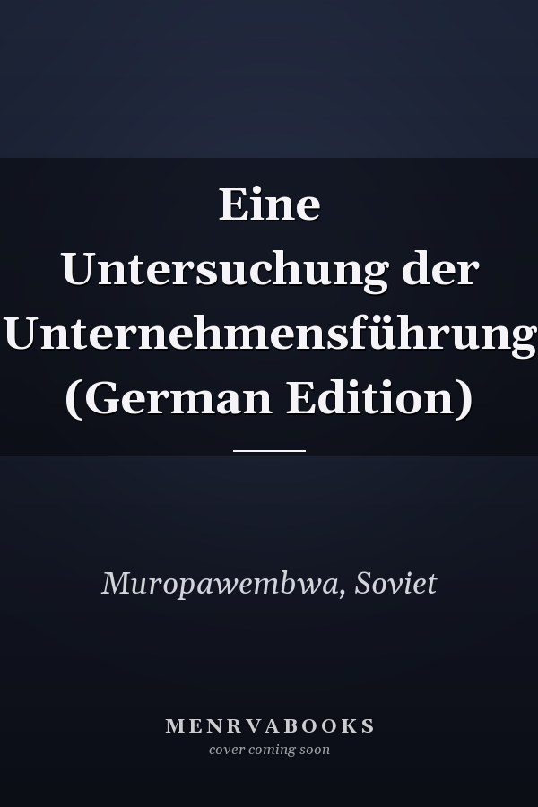Eine Untersuchung der Unternehmensführung (German Edition)