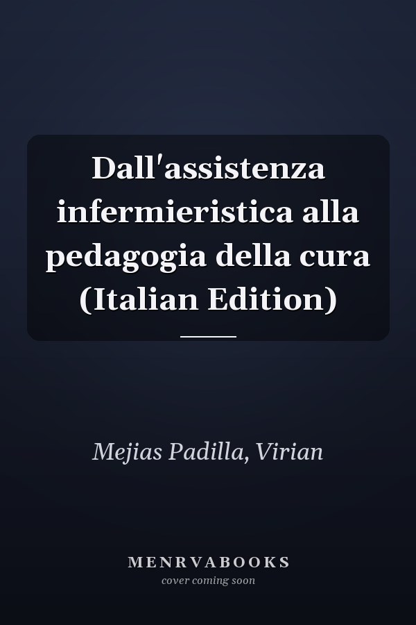 Dall'assistenza infermieristica alla pedagogia della cura (Italian Edition)