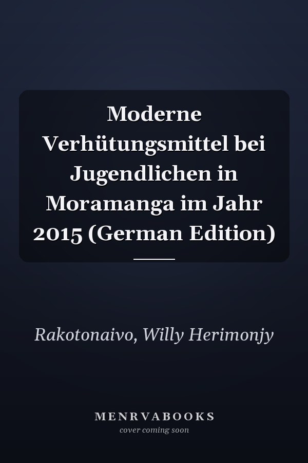 Moderne Verhütungsmittel bei Jugendlichen in Moramanga im Jahr 2015 (German Edition)