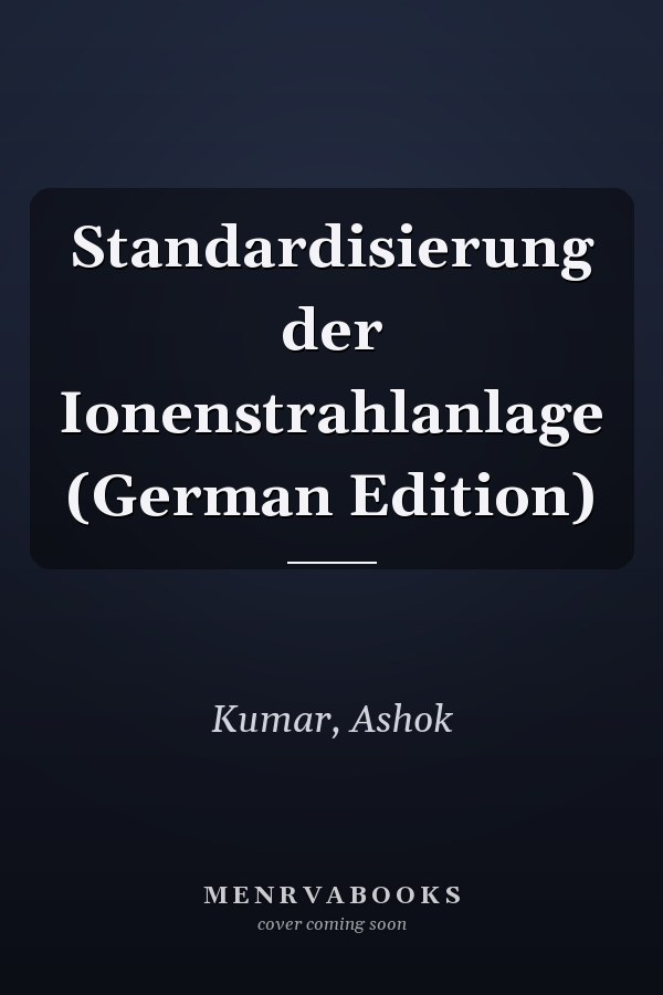 Standardisierung der Ionenstrahlanlage (German Edition)