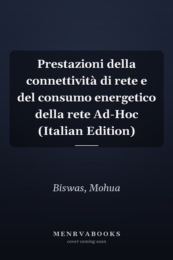 Prestazioni della connettività di rete e del consumo energetico della rete Ad-Hoc (Italian Edition)