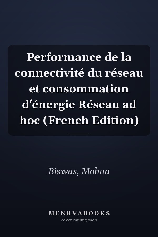 Performance de la connectivité du réseau et consommation d'énergie Réseau ad hoc (French Edition)