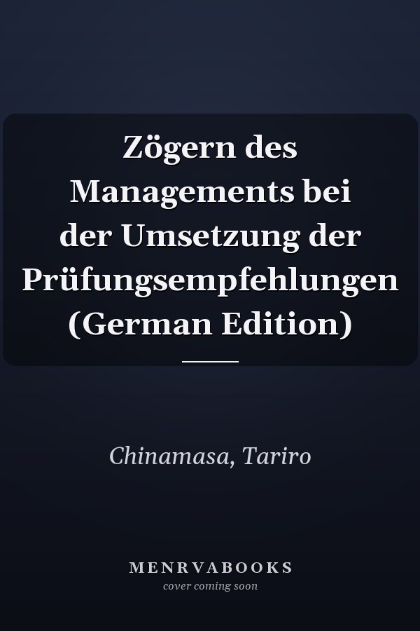 Zögern des Managements bei der Umsetzung der Prüfungsempfehlungen (German Edition)