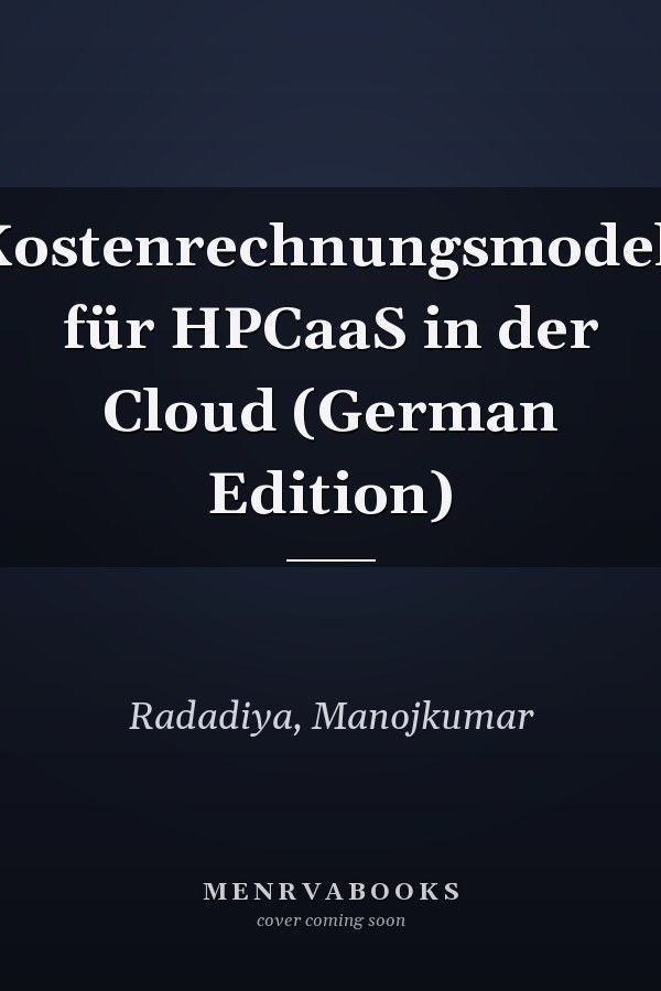 Kostenrechnungsmodell für HPCaaS in der Cloud (German Edition)