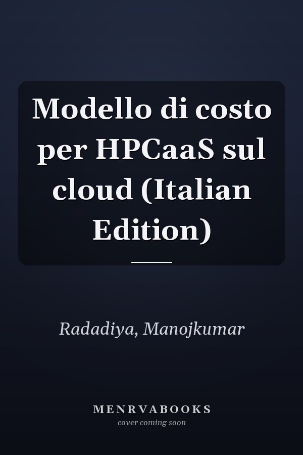 Modello di costo per HPCaaS sul cloud (Italian Edition)