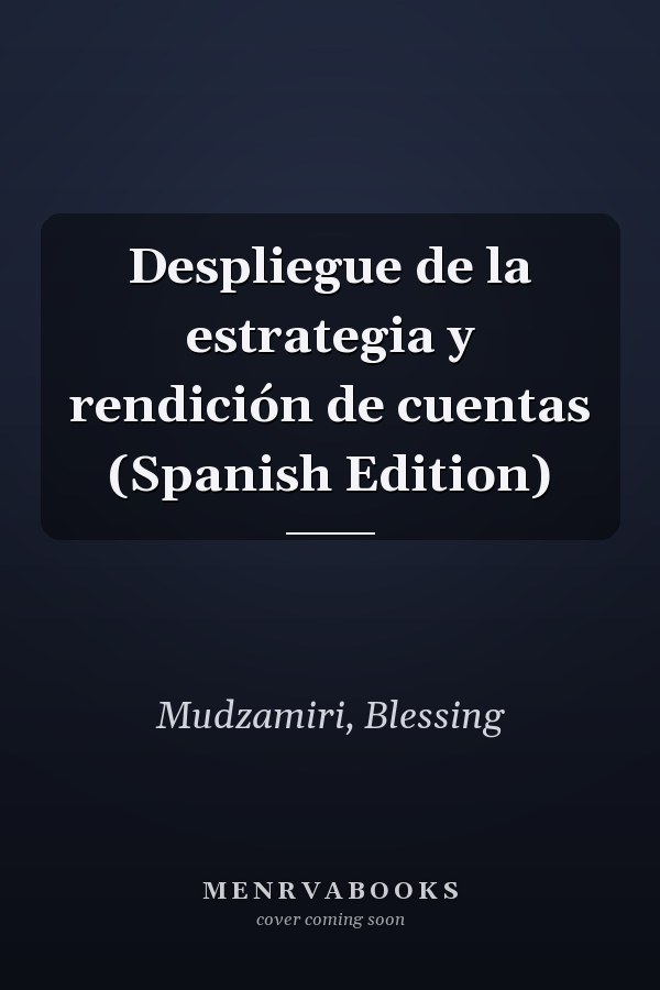 Despliegue de la estrategia y rendición de cuentas (Spanish Edition)