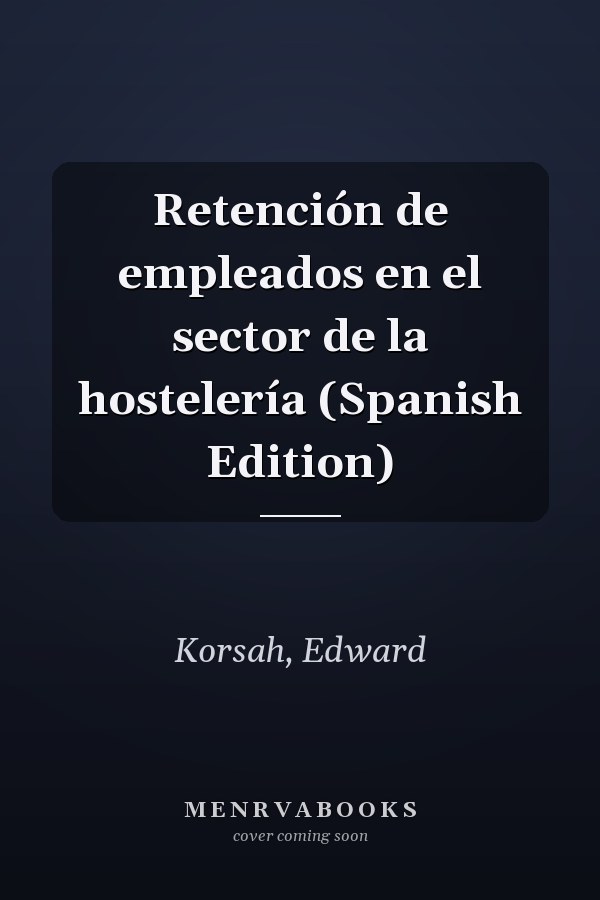 Retención de empleados en el sector de la hostelería (Spanish Edition)