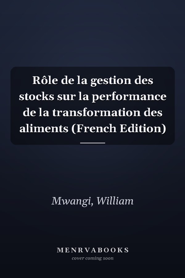 Rôle de la gestion des stocks sur la performance de la transformation des aliments (French Edition)