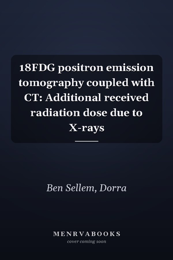 18FDG positron emission tomography coupled with CT: Additional received radiation dose due to X-rays