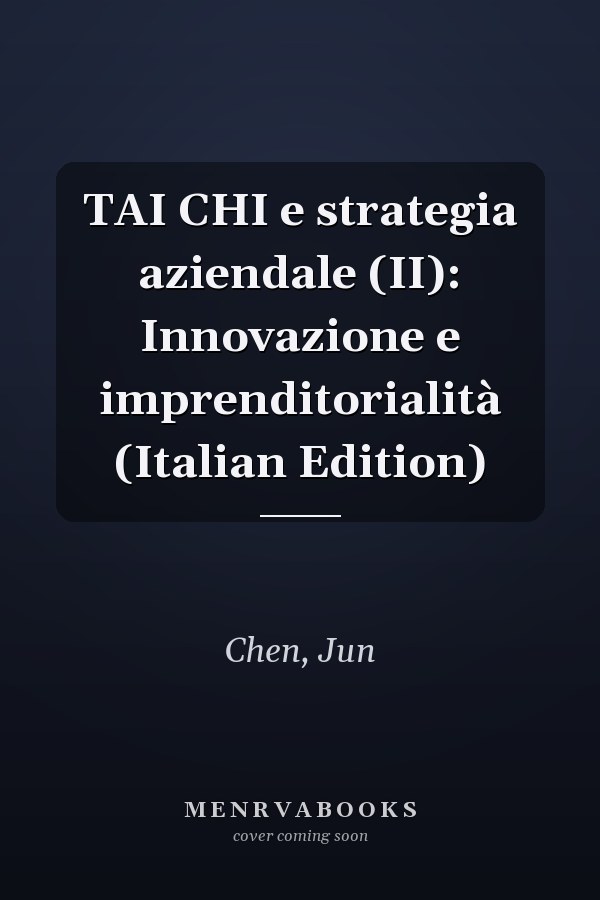 TAI CHI e strategia aziendale (II): Innovazione e imprenditorialità (Italian Edition)