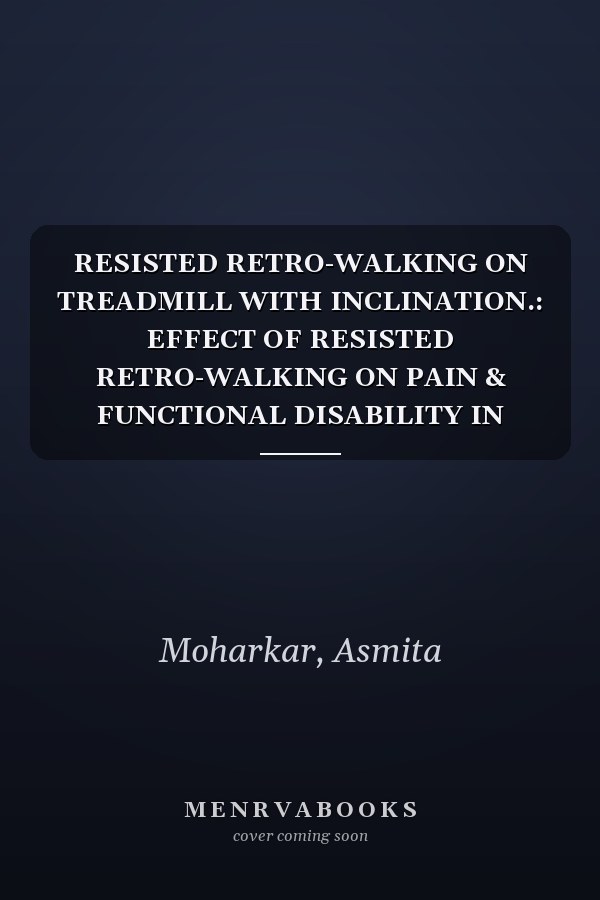RESISTED RETRO-WALKING ON TREADMILL WITH INCLINATION.: EFFECT OF RESISTED RETRO-WALKING ON PAIN & FUNCTIONAL DISABILITY IN INDIVIDUALS WITH KNEE OSTEOARTHRITIS.
