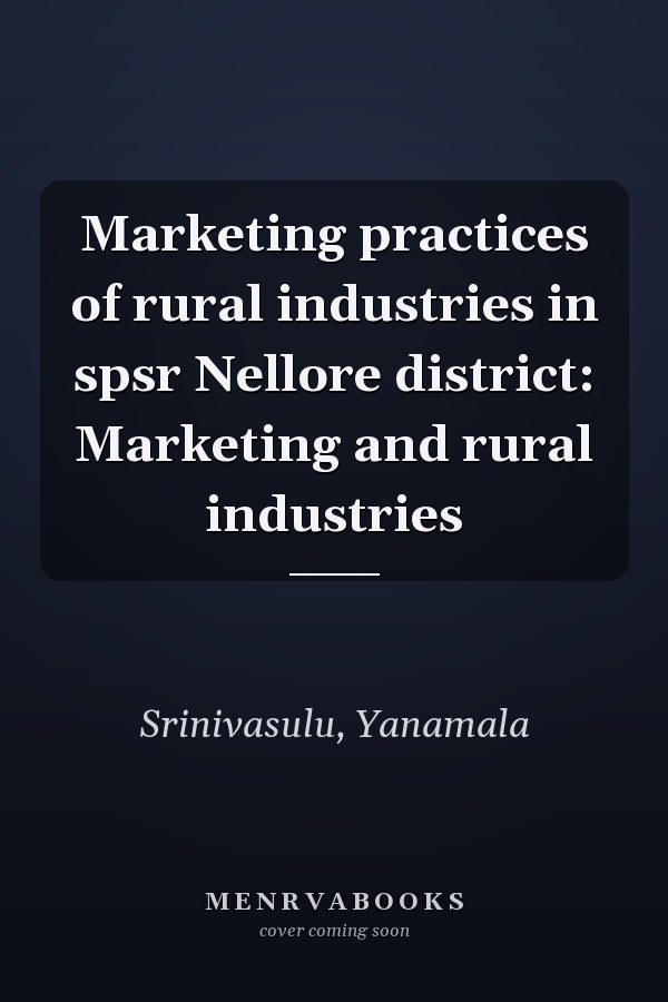 Marketing practices of rural industries in spsr Nellore district: Marketing and rural industries