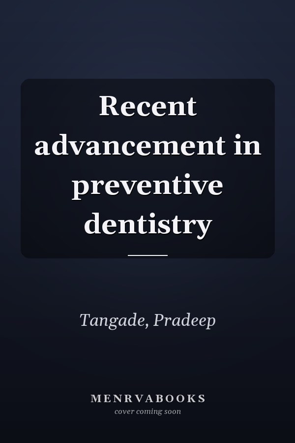 Recent advancement in preventive dentistry