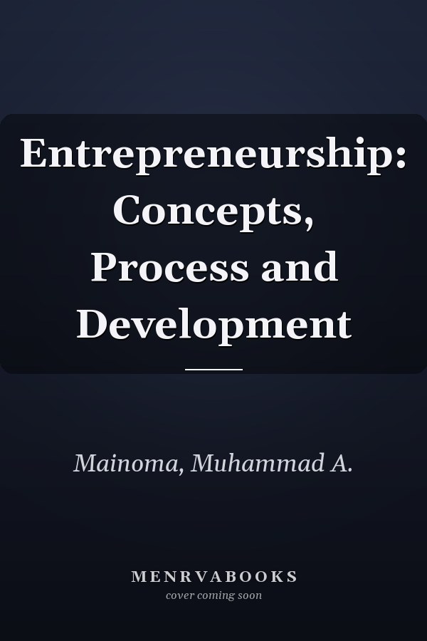 Entrepreneurship: Concepts, Process and Development