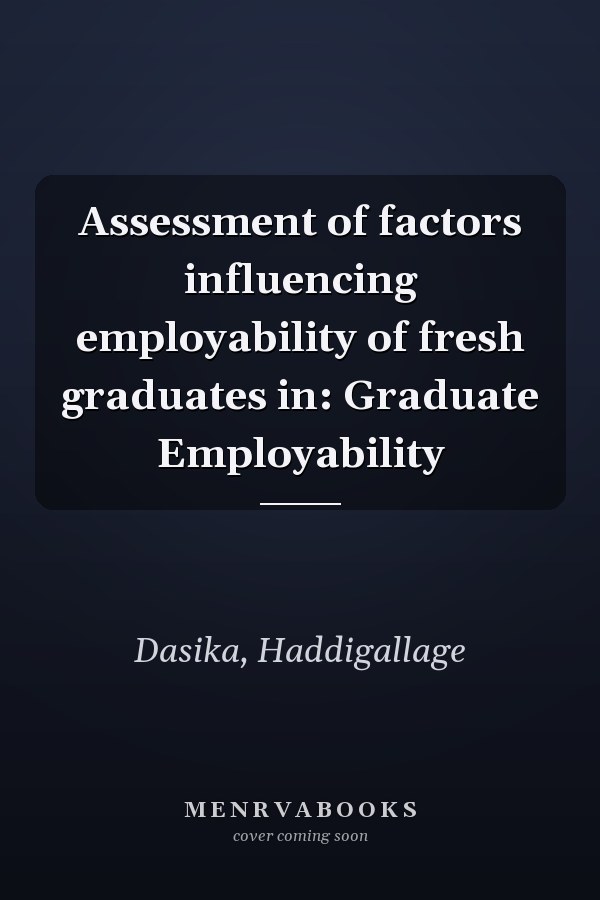 Assessment of factors influencing employability of fresh graduates in: Graduate Employability