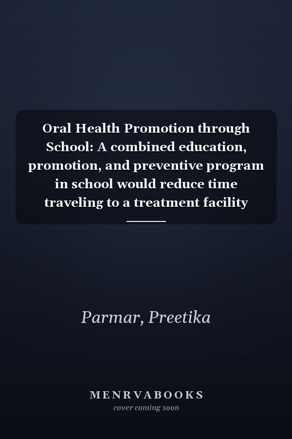 Oral Health Promotion through School: A combined education, promotion, and preventive program in school would reduce time traveling to a treatment facility
