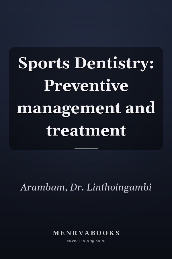 Sports Dentistry: Preventive management and treatment